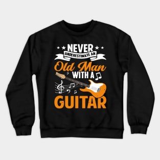 Never underestimate an old man with a GUITAR Crewneck Sweatshirt